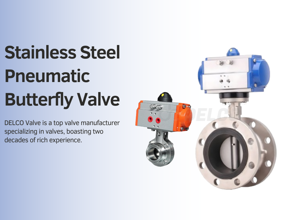 Stainless Steel Pneumatic Butterfly Valve: Features and Applications